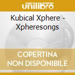 Kubical Xphere - Xpheresongs cd