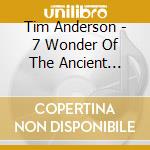 Tim Anderson - 7 Wonder Of The Ancient World cd