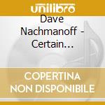 Dave Nachmanoff - Certain Distance cd musicale di Dave Nachmanoff