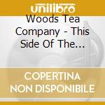 Woods Tea Company - This Side Of The Sea cd