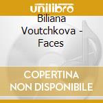 Biliana Voutchkova - Faces cd