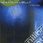 Newagehillbilly - 4: White Walls