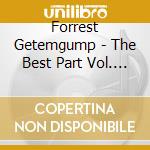 Forrest Getemgump - The Best Part Vol. 1 cd musicale di Forrest Getemgump