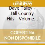 Dave Talley - Hill Country Hits - Volume 1 cd