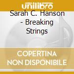 Sarah C. Hanson - Breaking Strings cd