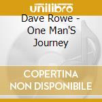 Dave Rowe - One Man'S Journey cd