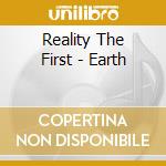 Reality The First - Earth cd musicale di Reality The First