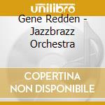 Gene Redden - Jazzbrazz Orchestra cd