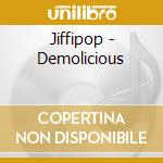 Jiffipop - Demolicious cd