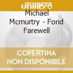 Michael Mcmurtry - Fond Farewell