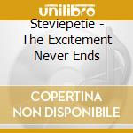 Steviepetie - The Excitement Never Ends cd