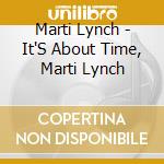 Marti Lynch - It'S About Time, Marti Lynch cd musicale di Marti Lynch