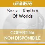 Sozra - Rhythm Of Worlds cd