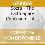 Sozra - The Earth Space Continuum - A Virtual Sound Experience cd
