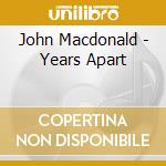 John Macdonald - Years Apart cd