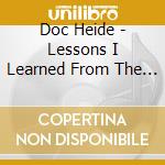Doc Heide - Lessons I Learned From The Moon cd musicale di Doc Heide