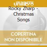 Rocky Zharp - Christmas Songs cd musicale di Rocky Zharp