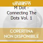M Dot - Connecting The Dots Vol. 1 cd