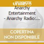 Anarchy Entertainment - Anarchy Radio: The Hallucinogentile Broadcasts cd