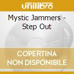 Mystic Jammers - Step Out cd