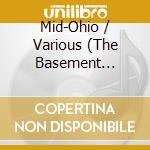Mid-Ohio / Various (The Basement Years) cd