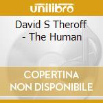 David S Theroff - The Human cd musicale di David S Theroff