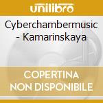 Cyberchambermusic - Kamarinskaya cd