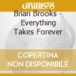 Brian Brooks - Everything Takes Forever cd