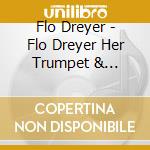 Flo Dreyer - Flo Dreyer Her Trumpet & International Quartet cd