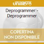 Deprogrammer - Deprogrammer cd