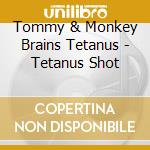 Tommy & Monkey Brains Tetanus - Tetanus Shot cd