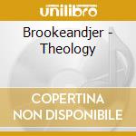 Brookeandjer - Theology cd musicale di Brookeandjer