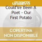 Could'Ve Been A Poet - Our First Potato cd