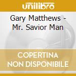 Gary Matthews - Mr. Savior Man cd