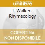 J. Walker - Rhymecology cd