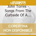 John Torres - Songs From The Curbside Of A Small Town cd