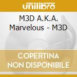 M3D A.K.A. Marvelous - M3D cd