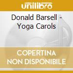 Donald Barsell - Yoga Carols cd musicale di Donald Barsell