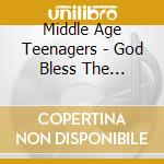Middle Age Teenagers - God Bless The Universe cd
