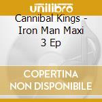 Cannibal Kings - Iron Man Maxi 3 Ep