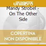Mandy Strobel - On The Other Side cd
