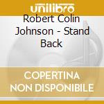 Robert Colin Johnson - Stand Back cd