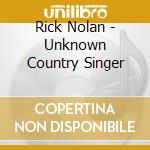 Rick Nolan - Unknown Country Singer cd