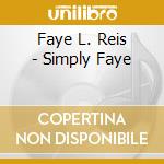 Faye L. Reis - Simply Faye cd musicale di Faye L. Reis