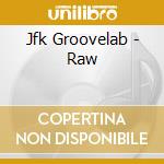Jfk Groovelab - Raw cd