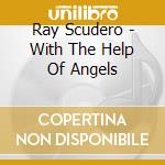 Ray Scudero - With The Help Of Angels cd