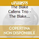 The Blake Callens Trio - The Blake Callens Trio cd