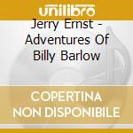 Jerry Ernst - Adventures Of Billy Barlow cd