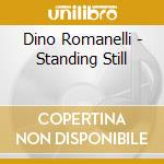 Dino Romanelli - Standing Still cd