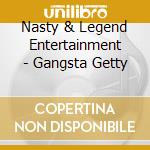 Nasty & Legend Entertainment - Gangsta Getty cd